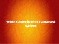 Wide Collection Of Banarasi Sarees