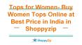 Tops for Women- Buy Women Tops Online at Best Price in India in Shoppyzip