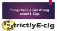 Things People Get Wrong about E-Cigs PowerPoint PPT Presentation
