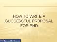 How to Write a Successful Proposal for PhD PowerPoint PPT Presentation