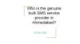 Who is the genuine bulk SMS service provider in Ahmedabad?