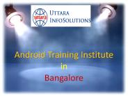 Android Training Institute In Bangalore | Uttara Infosolution
