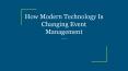 How Modern Technology Is Changing Event Management PowerPoint PPT Presentation