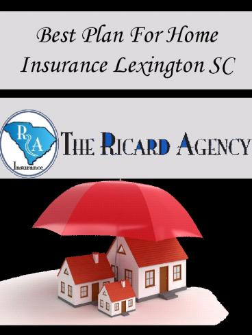 Best Plan For Home Insurance Lexington SC