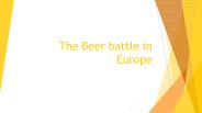 The Beer battle in Europe