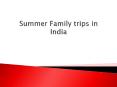 Summer Family trips in India. PowerPoint PPT Presentation