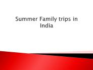 Summer Family trips in India.