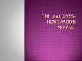 The Maldives- Honeymoon Special PowerPoint PPT Presentation