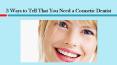 3 Ways to Tell That You Need a Cosmetic Dentist PowerPoint PPT Presentation