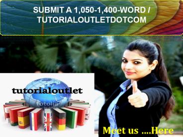 SUBMIT A 1,050-1,400-WORD / TUTORIALOUTLETDOTCOM