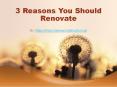 3 Reasons You Should Renovate PowerPoint PPT Presentation