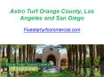 Astro Turf Orange County, Los Angeles and San Diego - Fivestarturfcommercial.com PowerPoint PPT Presentation