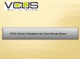 VCUS- Perfect Furniture for Your Dream Home PowerPoint PPT Presentation