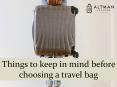 Things to keep in mind before choosing a travel bag PowerPoint PPT Presentation