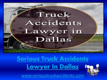 How Is Hiring An Accident Attorney The Right Way To Deal With Truck Accidents, In Dallas
