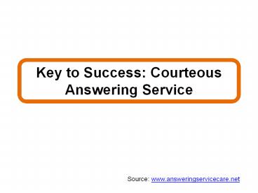 Key to Success: Courteous Answering Service
