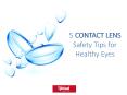 Five Contact Lens Safety Tips for Healthy Eyes PowerPoint PPT Presentation