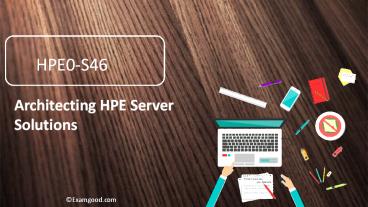 HPE0-S46 Architecting HPE Server Solutions practice exam questions