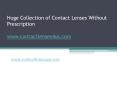 Huge Collection of Contact Lenses Without Prescription - www.contactlenses4us.com PowerPoint PPT Presentation