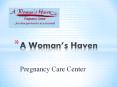 A Woman’s Haven - Pregnancy center PowerPoint PPT Presentation
