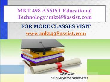MKT 498 ASSIST Educational Technology/mkt498assist.com