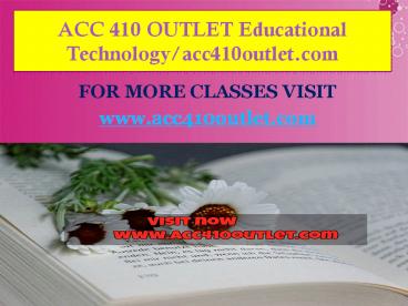 ACC 410 OUTLET Educational Technology/acc410outlet.com