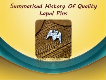 Summarised History Of Quality Lapel Pins