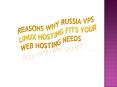 Reasons Why Russia VPS Linux Hosting Fits Your Web Hosting Needs PowerPoint PPT Presentation