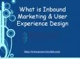 What is Inbound Marketing & User Experience Design PowerPoint PPT Presentation