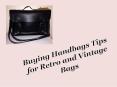 Buying Handbags Tips for Retro and Vintage Bags