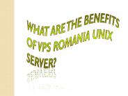 What Are the Benefits of VPS Romania Unix Server?