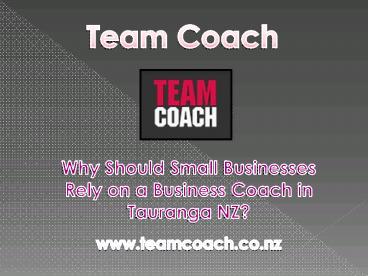 Why Should Small Businesses Rely on a Business Coach in Tauranga NZ?