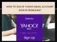 How to solve Yahoo email account sign in problems PowerPoint PPT Presentation