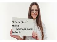 9 Benefits of Aadhaar Card in India