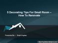 5 DECORATING TIPS FOR SMALL ROOM – HOW TO RENOVATE PowerPoint PPT Presentation