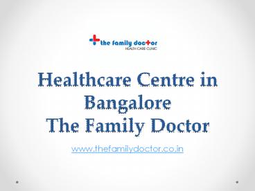 Healthcare Centre in Bangalore - TheFamilyDoctor