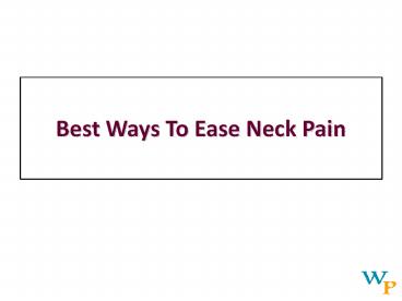 Best Ways To Ease Neck Pain