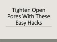 Tighten open pores with these easy hacks