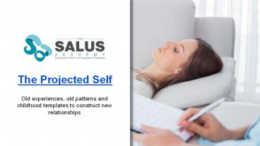 The Salus Academy - The Projected Self