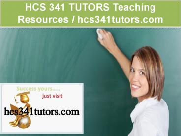 HCS 341 TUTORS Teaching Resources / hcs341tutors.com