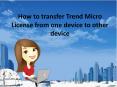 How to transfer Trend Micro License from one device to other device PowerPoint PPT Presentation