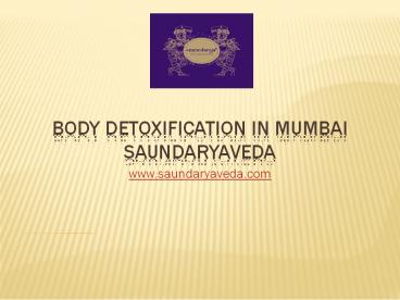 Body Detoxification In Mumbai - Saundaryaveda