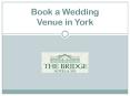 Book a Wedding Venue in York PowerPoint PPT Presentation
