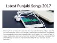 Latest Punjabi Songs 2017 PowerPoint PPT Presentation