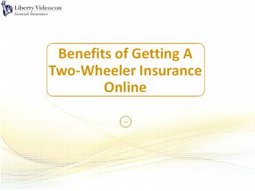 Benefits of Getting A Two-Wheeler Insurance Online