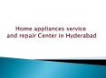home appliances repair and Service center in Hyderabad PowerPoint PPT Presentation