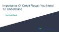 Importance Of Credit Repair You Need To Understand PowerPoint PPT Presentation