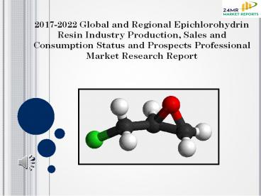 2017-2022 Global and Regional Epichlorohydrin Resin Industry