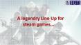 A legendry Line Up for steam games...