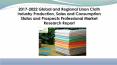 2017-2022 Global and Regional Linen Cloth Industry Production, Sales and Consumption Status and Prospects Professional Market Research Report PowerPoint PPT Presentation